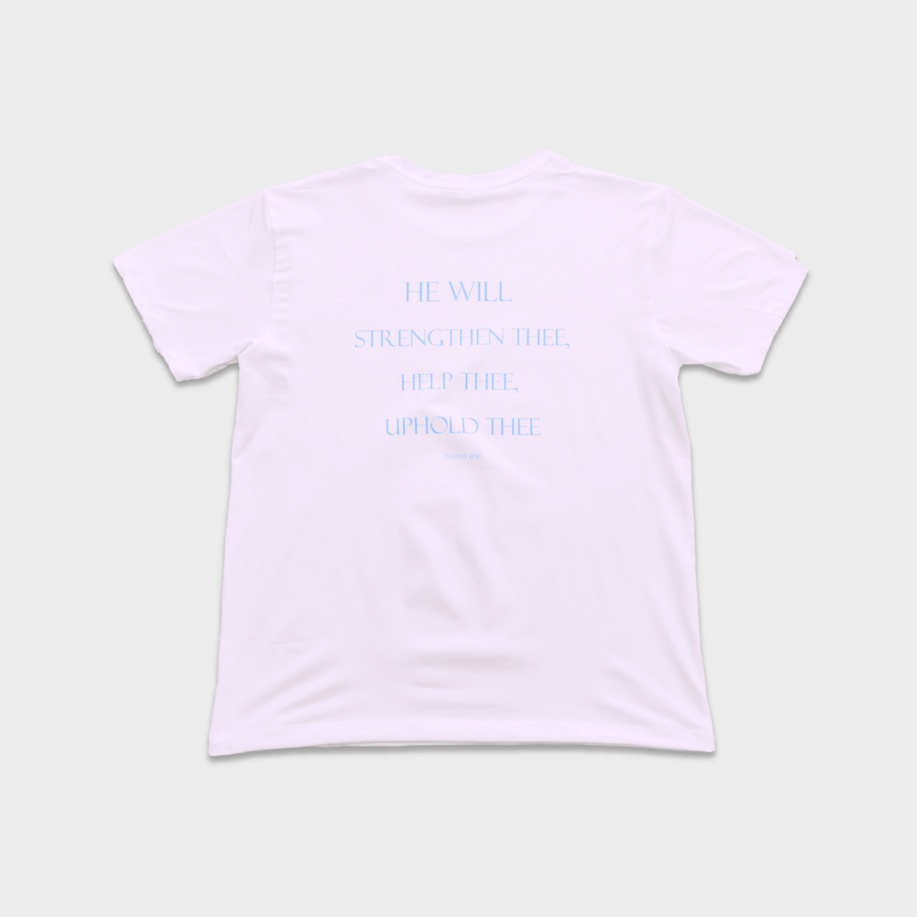 White t-shirt with a print that says 'HE WILL STRENGTHEN THEE, HELP THEE, UPHOLD THEE' 